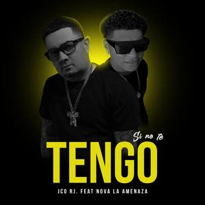 Si No Te Tengo (feat. Nova La Amenaza)