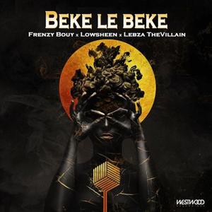 Beke le Beke (feat. Lowsheen & Lebza TheVillain)