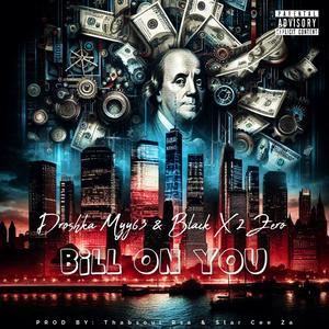 Bill On You (feat. Star Cee Za & Black_X_2_Zero)