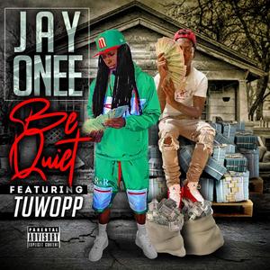 Be Quiet (feat. Tuwopp) (Explicit)