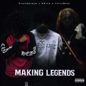 Making legends (feat. Pnut2Playa & luhshar) (Explicit)
