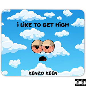 I Like to Get High (Explicit)