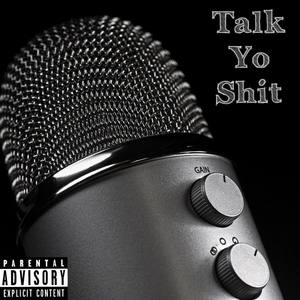 Talk Yo **** (Explicit)