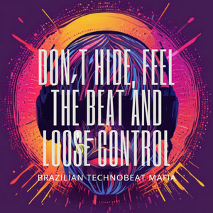 Don´t Hide, Feel the Beat and Loose Control