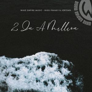 2 In A Million (feat. Bigg frankii & Jor'dan)