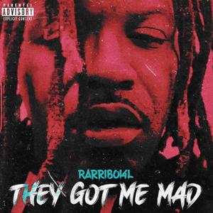 THEY GOT ME MAD (Explicit)