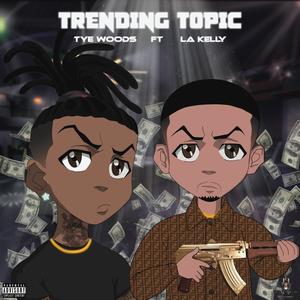 trending topic(feat. la kelly) (Explicit)