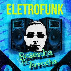 (Eletrofunk) Resenha do Arrocha (feat. J.Eskine & Alef Donk) [Explicit]