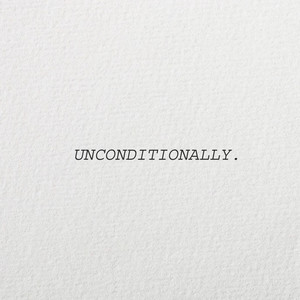 Unconditionally