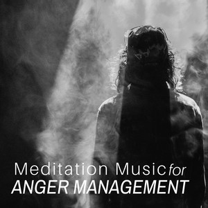 Meditation Music for Anger Management - Soothing Music for Relaxation