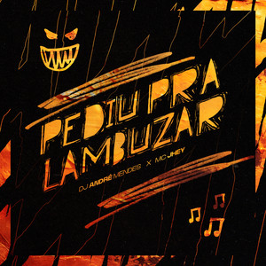 PEDIU PRA LAMBUZAR