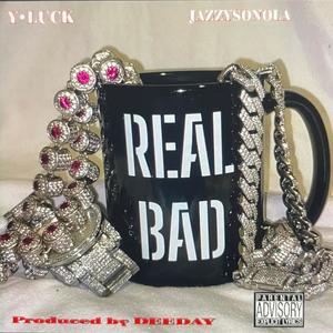 REAL BAD (feat. JazzySoNola) (Explicit)