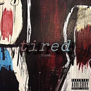 Tired (Explicit)