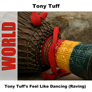 Tony Tuff's Feel Like Dancing (Raving)
