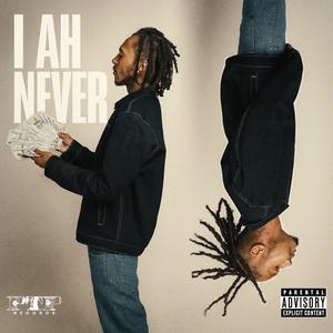 I Ah Never (Explicit)