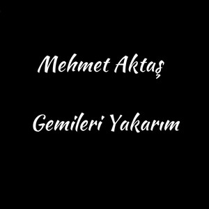 Gemileri Yakarım