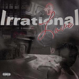 Irrational Love (Explicit)