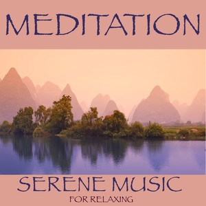 Meditation - Serene music for relaxing