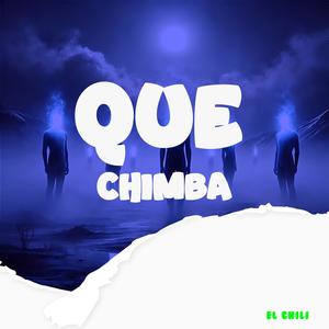 QUE CHIMBA (Explicit)