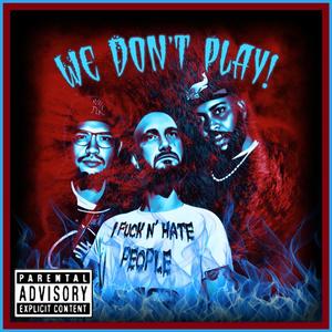 We Don't Play! (feat. Sylly Byll & BIG DAWG) (Dead Homiez Remix|Explicit)