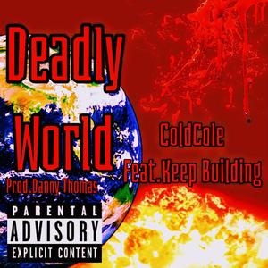 ColdCole - Deadly World (feat. Keep Building) (Explicit)