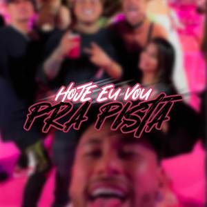 Hoje Eu vou pra pista (Explicit)