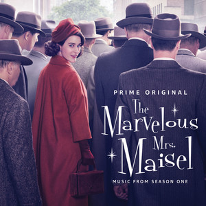 The Marvelous Mrs. Maisel: Season 1 (Music From The Prime Original Series)
