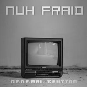 Nuh Fraid (Explicit)