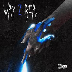 WAY 2 REAL (Explicit)