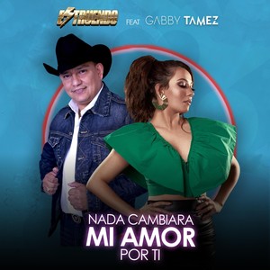 Nada Cambiara Mi Amor por Ti (feat. Gabby Tamez)