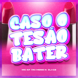 Caso O Tesão Bater (Explicit)