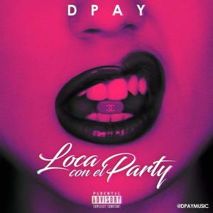 Loca Con El Party (Explicit)