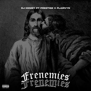 frenemies (feat. prestige & dj kemzy)