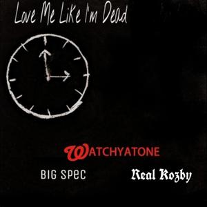 Love Me Like I'm Dead (feat. Big Spec & Real Kozby) [Explicit]