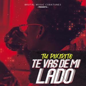 TE VAS DE MI LADO (feat. Tu Pikirito & Jesse Barthelemy)