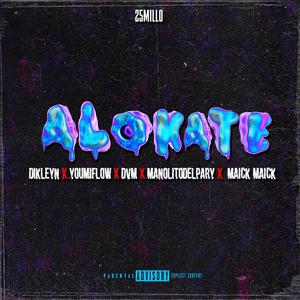 ALOKATEE (feat. YOUMIFLOW, manolitodelpary, Maick Maick & DVM) [Explicit]