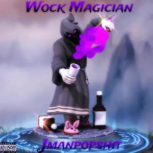 Wock Magician (Explicit)