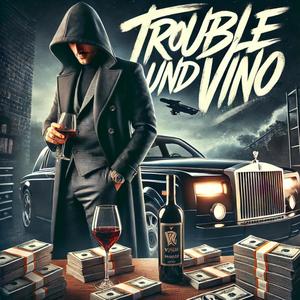 Trouble und Vino (Explicit)