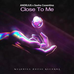 Close To Me (with Sasha Cosentino)