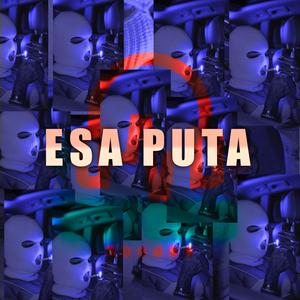ESA PUTA (feat. El Cha 09)