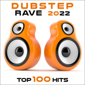 Dubstep Rave 2022 Top 100 Hits