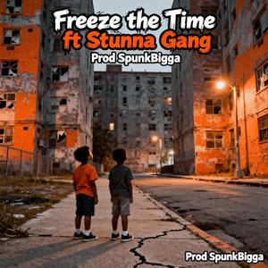 Freeze the Time (feat. Stunna Gang & SpunkBigga) (Explicit)