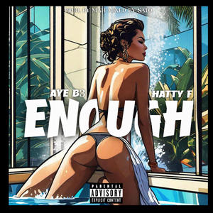 ENOUGH (feat. Aye B3) [Explicit]