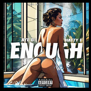 ENOUGH (feat. Aye B3) (Explicit)