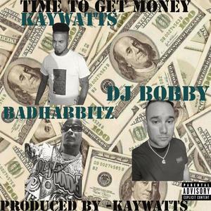 Time To Get Money (feat. KayWatts & BadHabbitz) [Explicit]