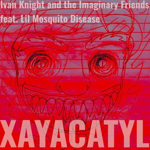 Xayacatyl(feat. Lil Mosquito Disease) (Explicit)