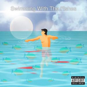 Swimming With The Fishes (Explicit)