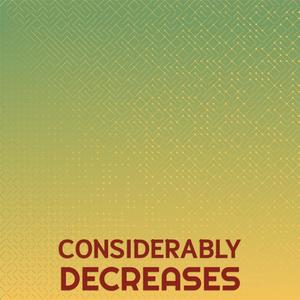 Considerably Decreases