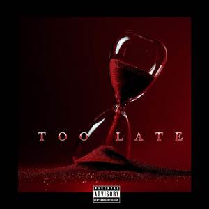 Too Late (Explicit)