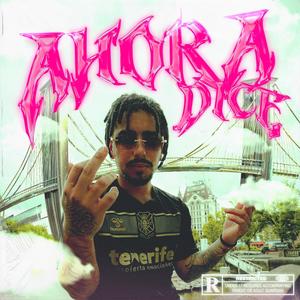 Ahora Dice (Explicit)